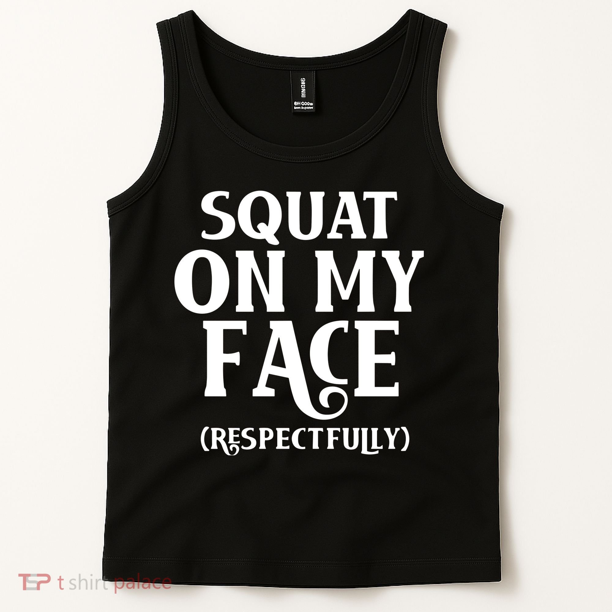 Squat On My Face Respectfully Tank Top