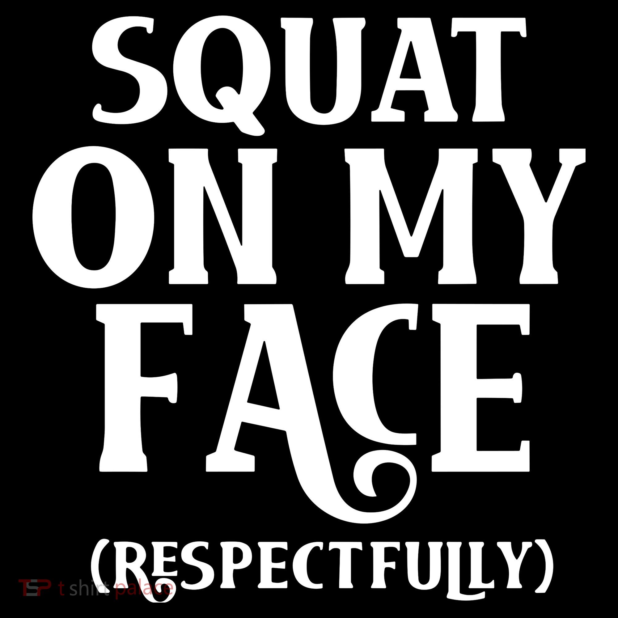 Squat On My Face Respectfully Tank Top
