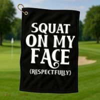 Squat On My Face Respectfully Golf Towel thumb 1