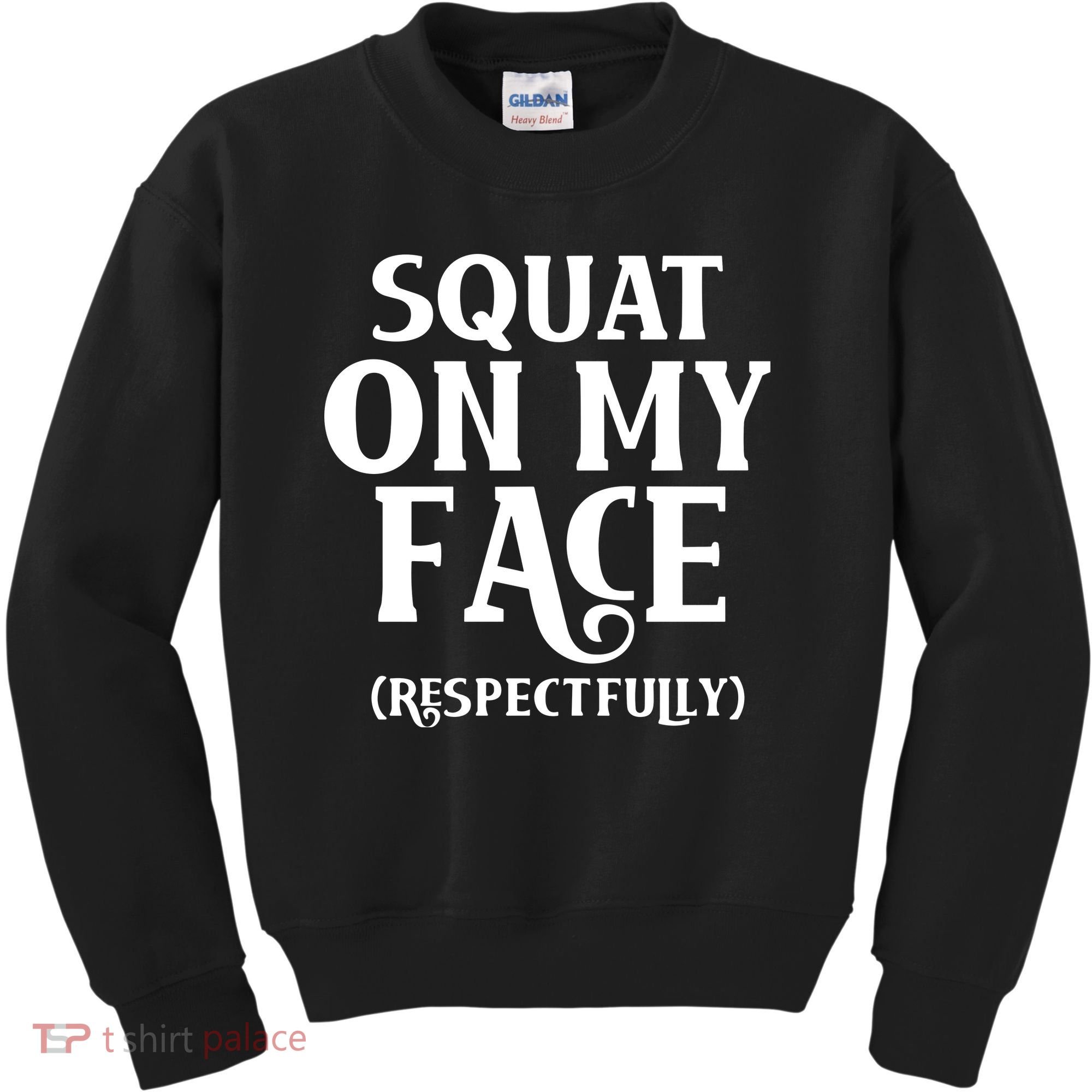 Squat On My Face Respectfully Kids Sweatshirt