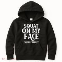 Squat On My Face Respectfully Kids Hoodie thumb 0