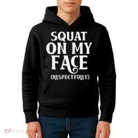 Squat On My Face Respectfully Kids Hoodie thumb 4