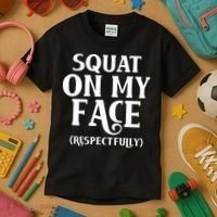 Squat On My Face Respectfully Kids T-Shirt thumb 3