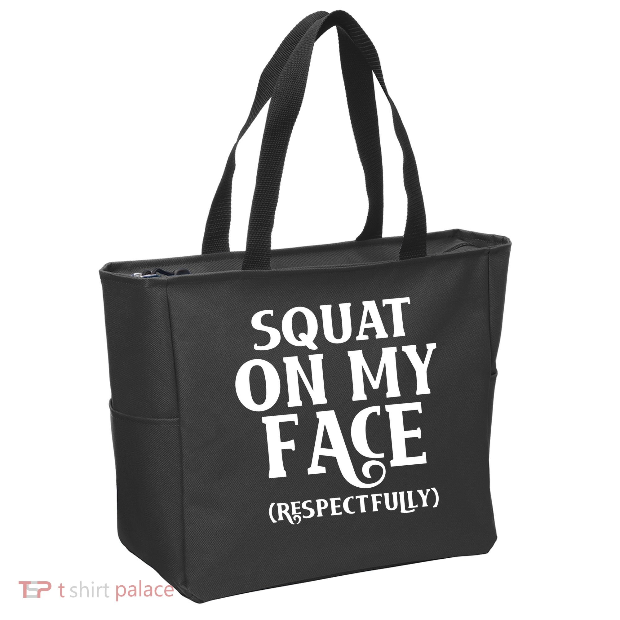 Squat On My Face Respectfully Tote Bag