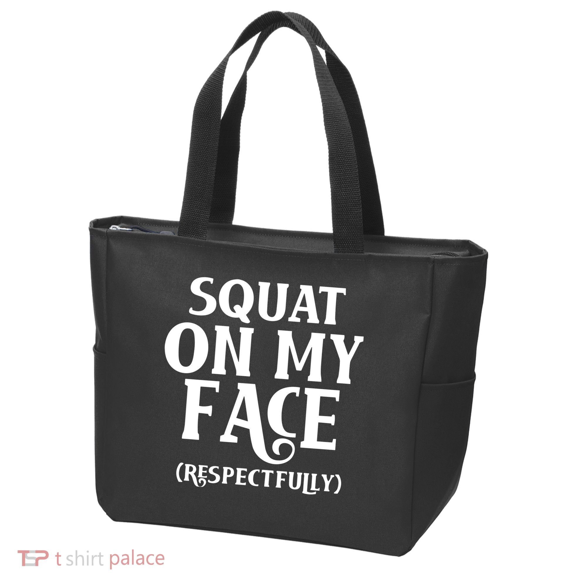 Squat On My Face Respectfully Tote Bag