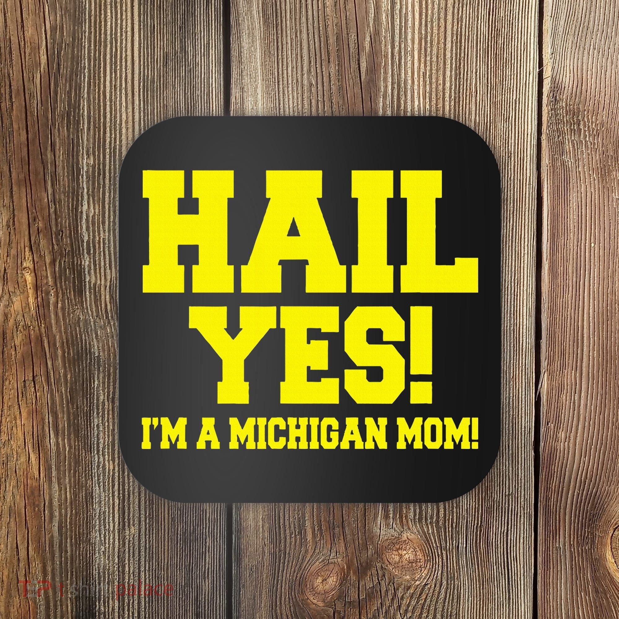 State Of Michigan Hail! Yes Mom Mother Ann Arbor Gift U M Coaster