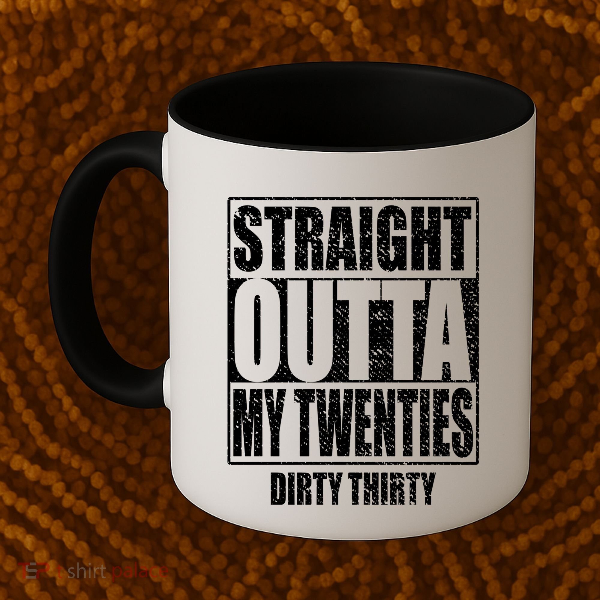 Straight Outta My Twenties 30th Birthday Dirty Thirty Cool Gift Coffee Mug