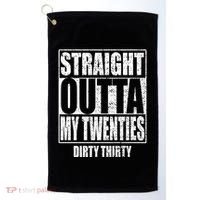 Straight Outta My Twenties 30th Birthday Dirty Thirty Cool Gift Golf Towel thumb 0