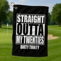 Straight Outta My Twenties 30th Birthday Dirty Thirty Cool Gift Golf Towel thumb 1