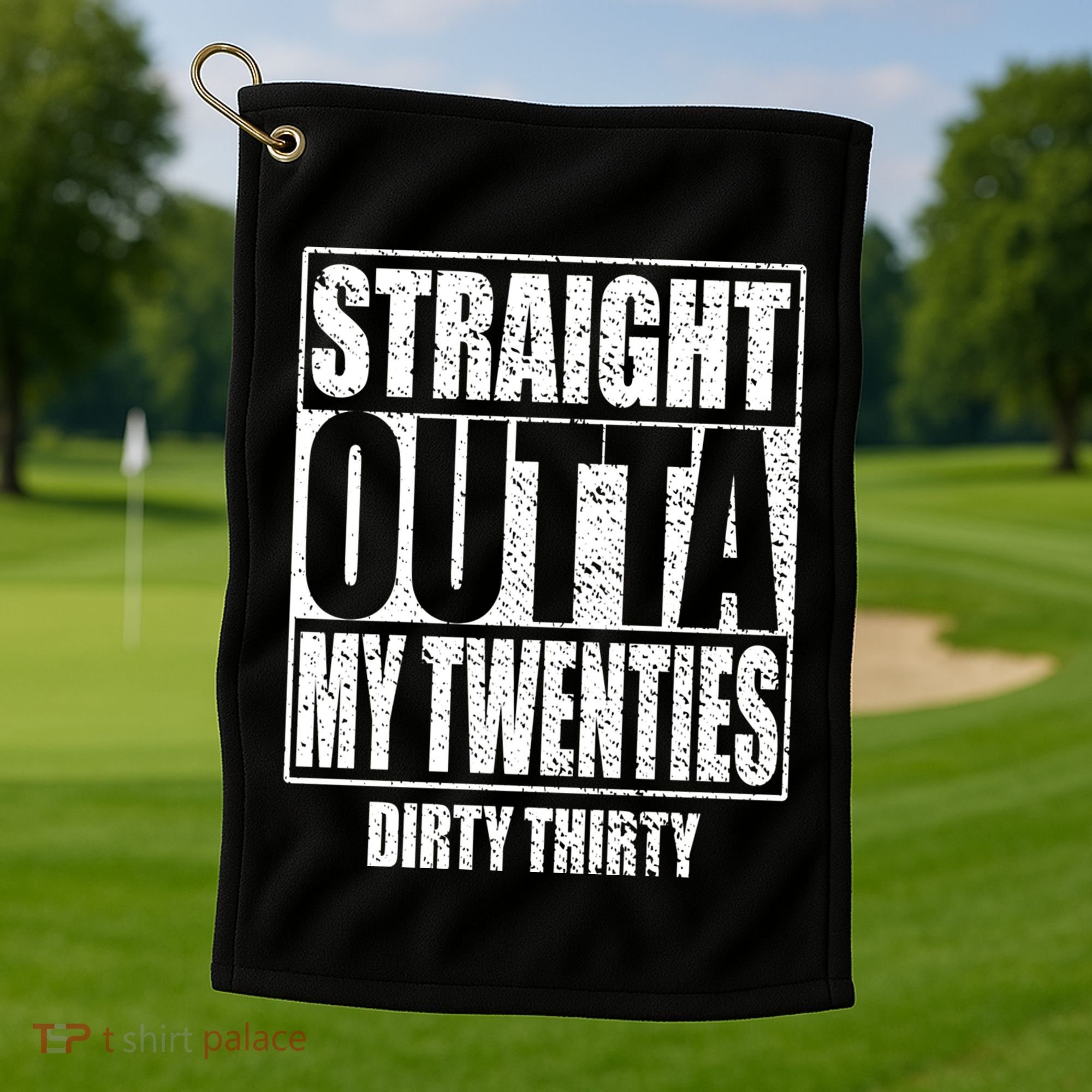 Straight Outta My Twenties 30th Birthday Dirty Thirty Cool Gift Golf Towel