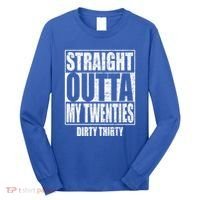 Straight Outta My Twenties 30th Birthday Dirty Thirty Cool Gift Long Sleeve Shirt thumb 0
