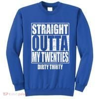 Straight Outta My Twenties 30th Birthday Dirty Thirty Cool Gift Sweatshirt thumb 0