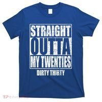 Straight Outta My Twenties 30th Birthday Dirty Thirty Cool Gift T-Shirt thumb 0