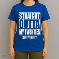 Straight Outta My Twenties 30th Birthday Dirty Thirty Cool Gift T-Shirt thumb 4