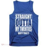 Straight Outta My Twenties 30th Birthday Dirty Thirty Cool Gift Tank Top thumb 0