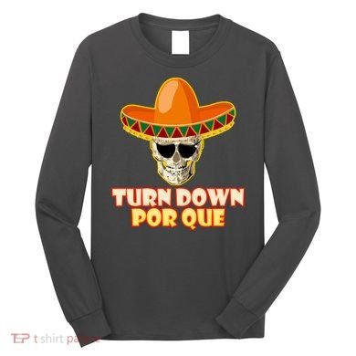 Sombrero Skull Turn Down Por Que Cinco De Mayo Long Sleeve Shirt
