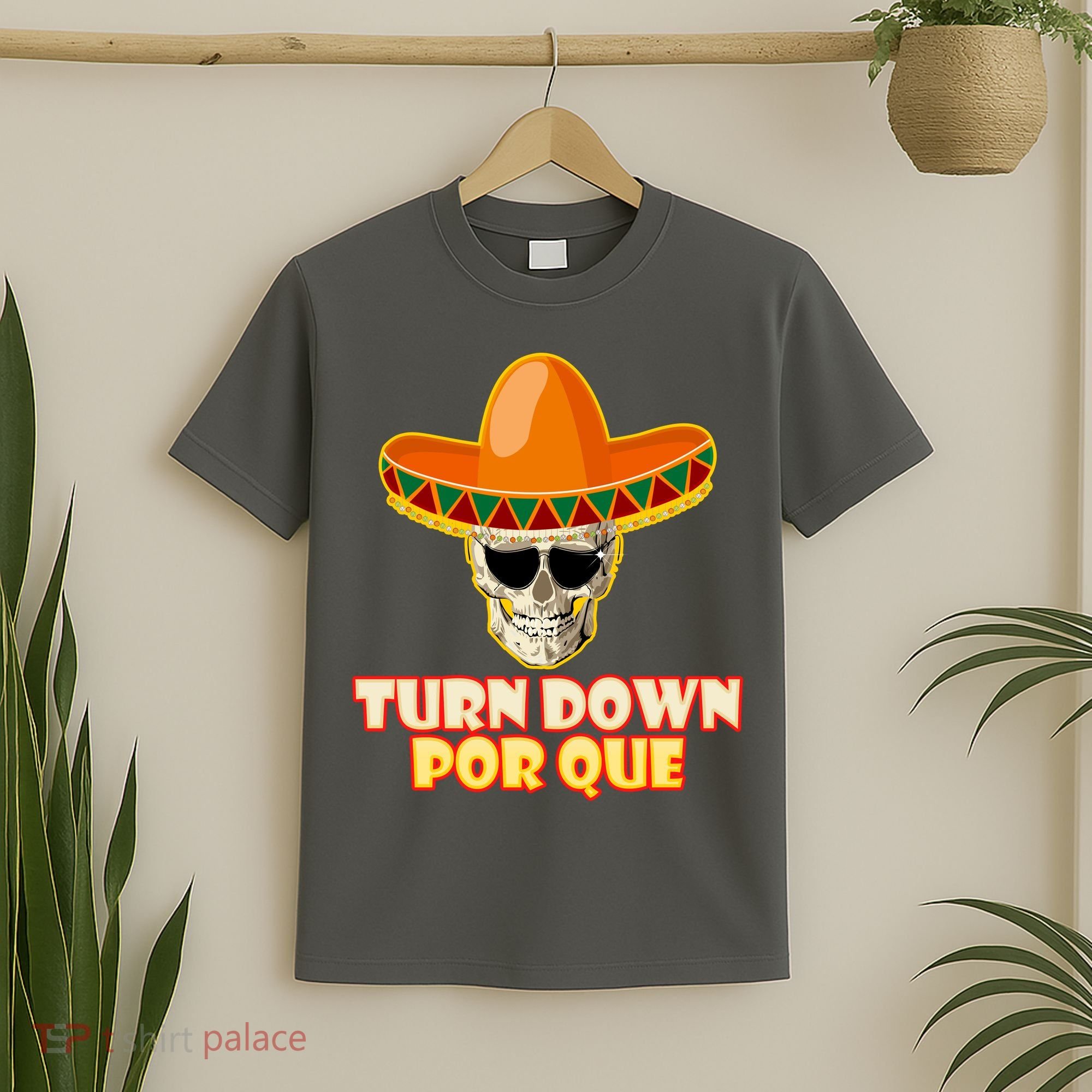Sombrero Skull Turn Down Por Que Cinco De Mayo T-Shirt