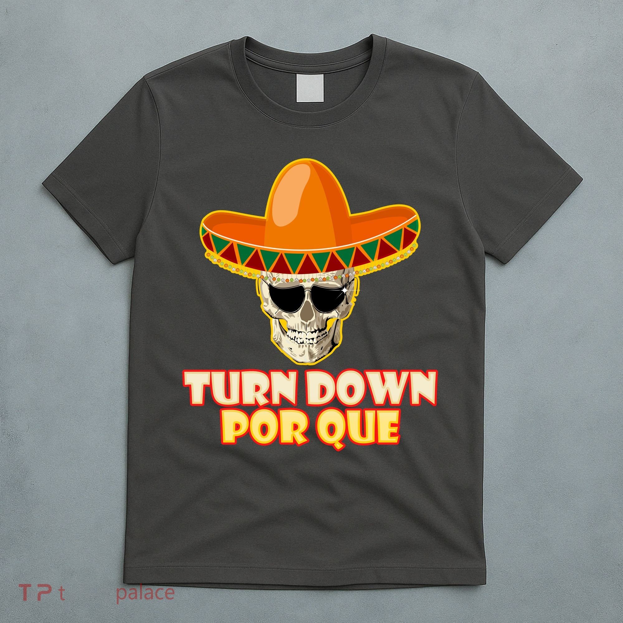 Sombrero Skull Turn Down Por Que Cinco De Mayo T-Shirt