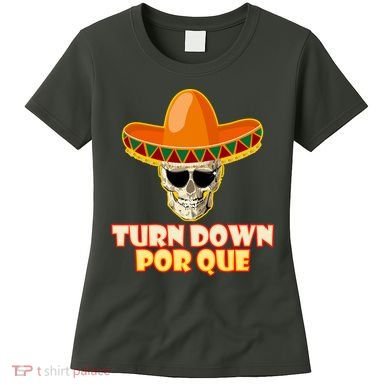 Sombrero Skull Turn Down Por Que Cinco De Mayo Women's T-Shirt