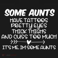Some Aunts Have Tattoos Pretty Eyes & Cuss Too Much Ornament thumb 1