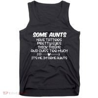 Some Aunts Have Tattoos Pretty Eyes & Cuss Too Much Tank Top thumb 0