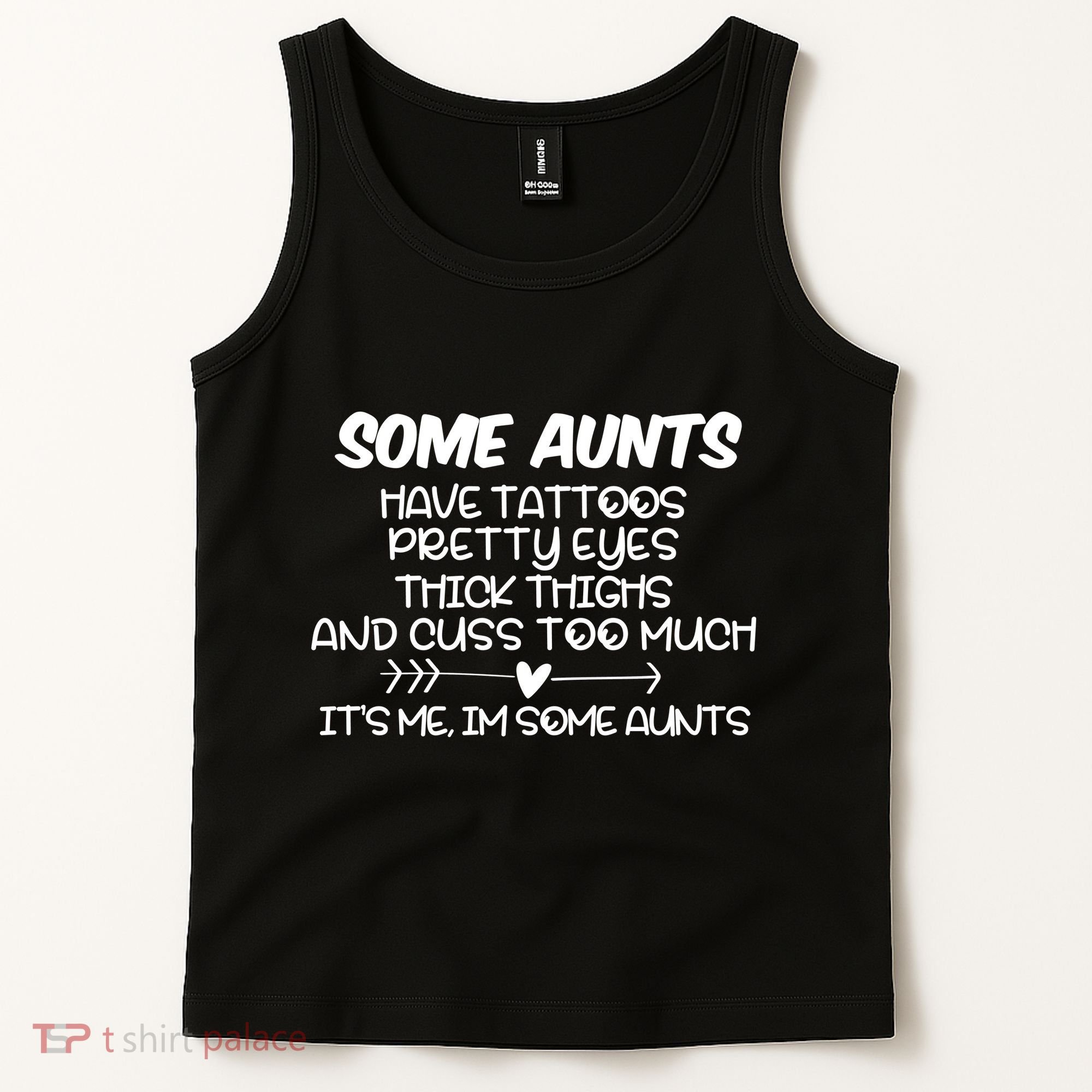 Some Aunts Have Tattoos Pretty Eyes & Cuss Too Much Tank Top