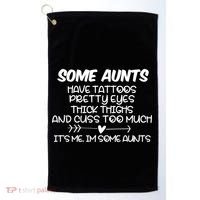 Some Aunts Have Tattoos Pretty Eyes & Cuss Too Much Golf Towel thumb 0