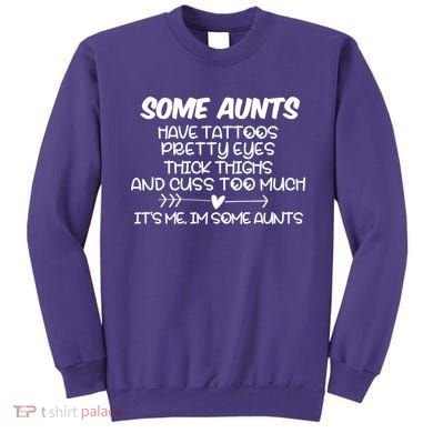 Some Aunts Have Tattoos Pretty Eyes & Cuss Too Much Sweatshirt