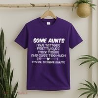 Some Aunts Have Tattoos Pretty Eyes & Cuss Too Much T-Shirt thumb 2