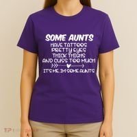 Some Aunts Have Tattoos Pretty Eyes & Cuss Too Much T-Shirt thumb 4