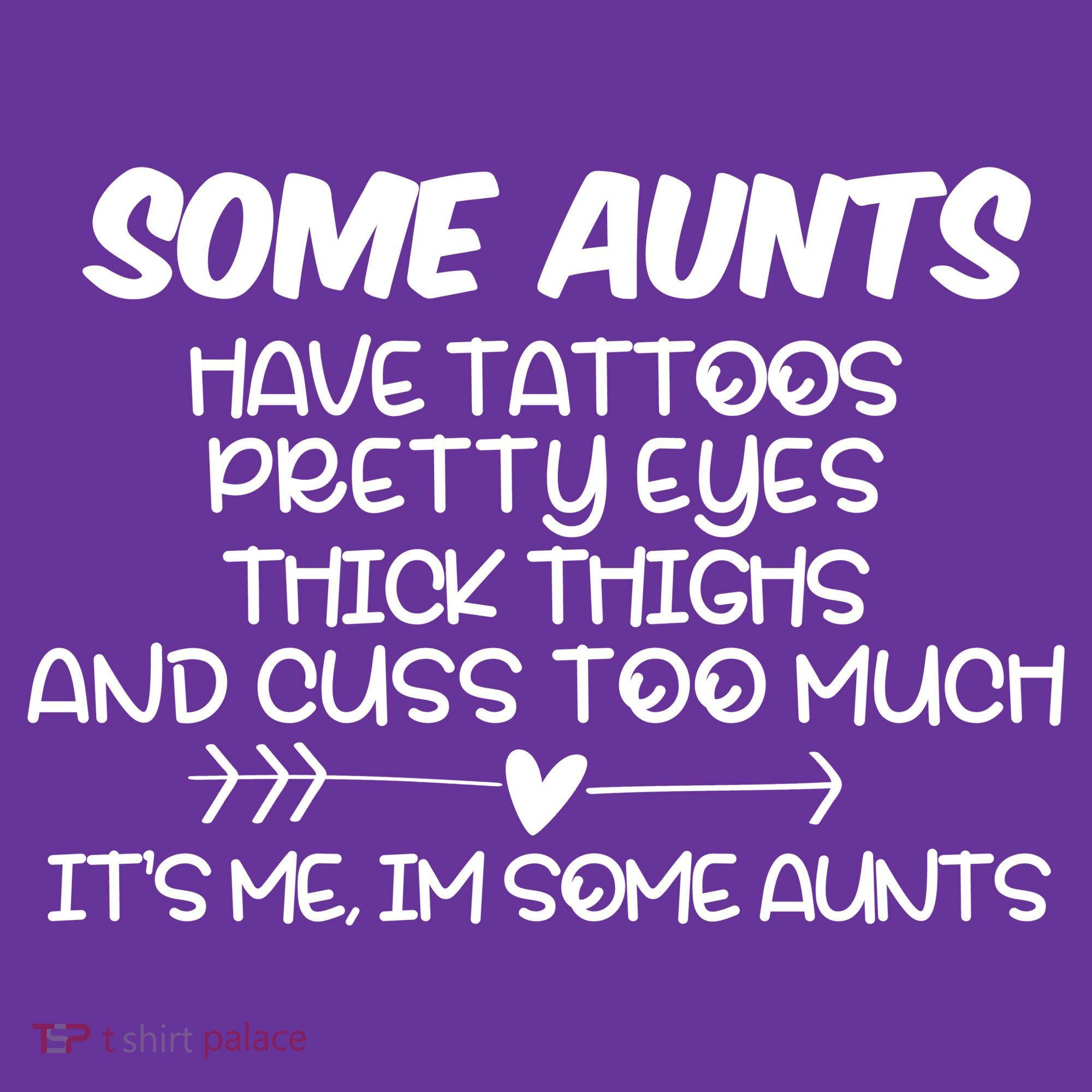 Some Aunts Have Tattoos Pretty Eyes & Cuss Too Much Button