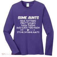 Some Aunts Have Tattoos Pretty Eyes & Cuss Too Much Women's Long Sleeve Shirt thumb 0
