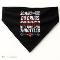 Some Do Drugs We Solve Our Problems With Wide Open Throttles USA-Made Doggie Bandana thumb 0