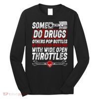 Some Do Drugs We Solve Our Problems With Wide Open Throttles Long Sleeve Shirt thumb 0