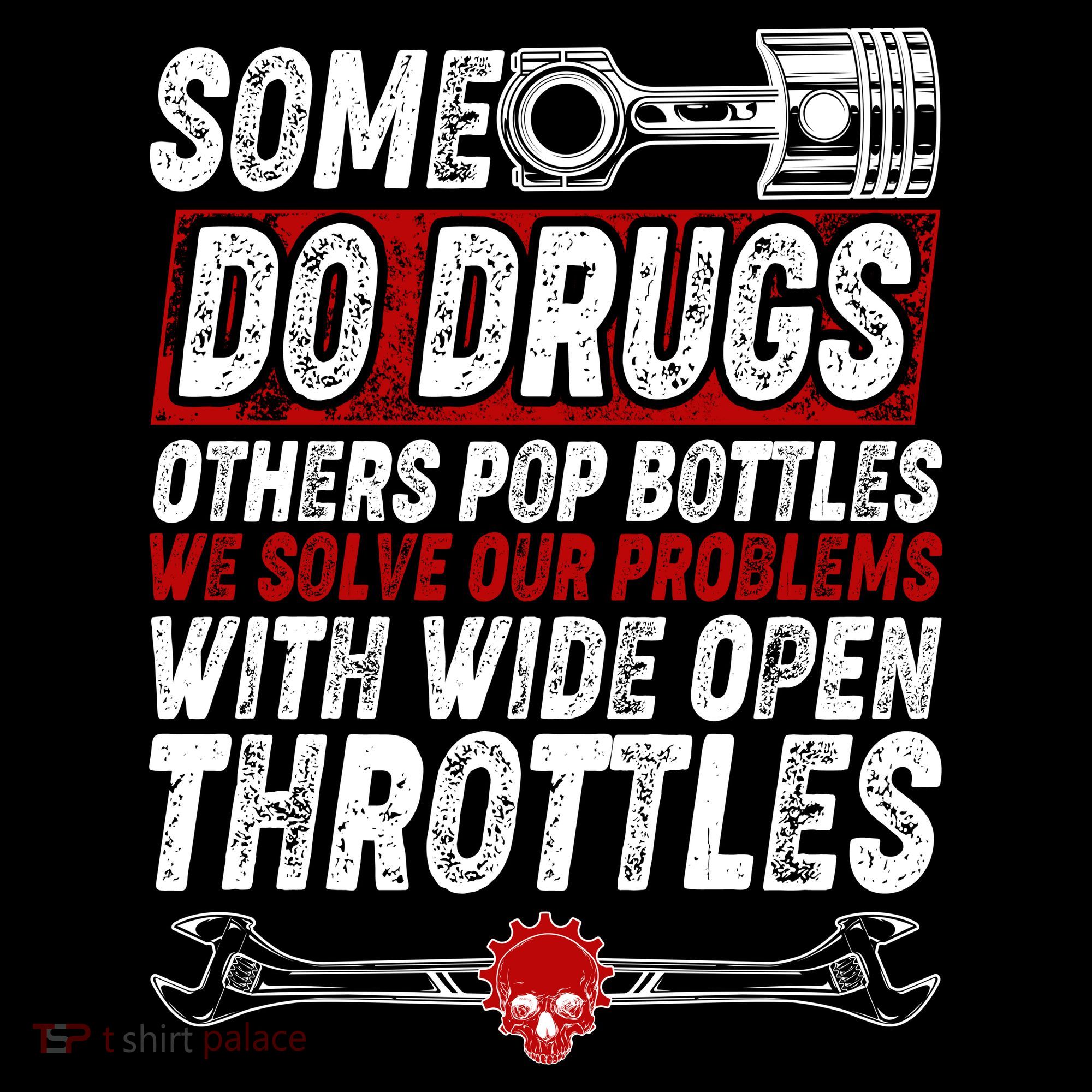 Some Do Drugs We Solve Our Problems With Wide Open Throttles Sweatshirt