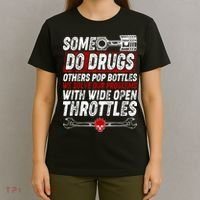 Some Do Drugs We Solve Our Problems With Wide Open Throttles T-Shirt thumb 4