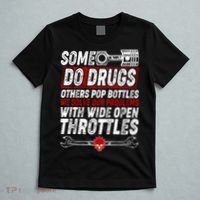 Some Do Drugs We Solve Our Problems With Wide Open Throttles T-Shirt thumb 5