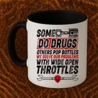 Some Do Drugs We Solve Our Problems With Wide Open Throttles Coffee Mug thumb 2