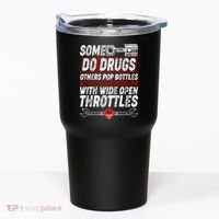 Some Do Drugs We Solve Our Problems With Wide Open Throttles Tumbler thumb 0