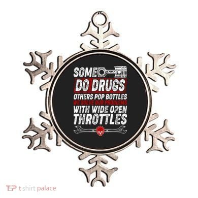 Some Do Drugs We Solve Our Problems With Wide Open Throttles Ornament