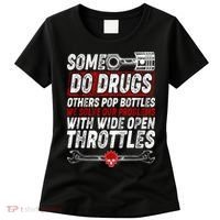 Some Do Drugs We Solve Our Problems With Wide Open Throttles Women's T-Shirt thumb 0