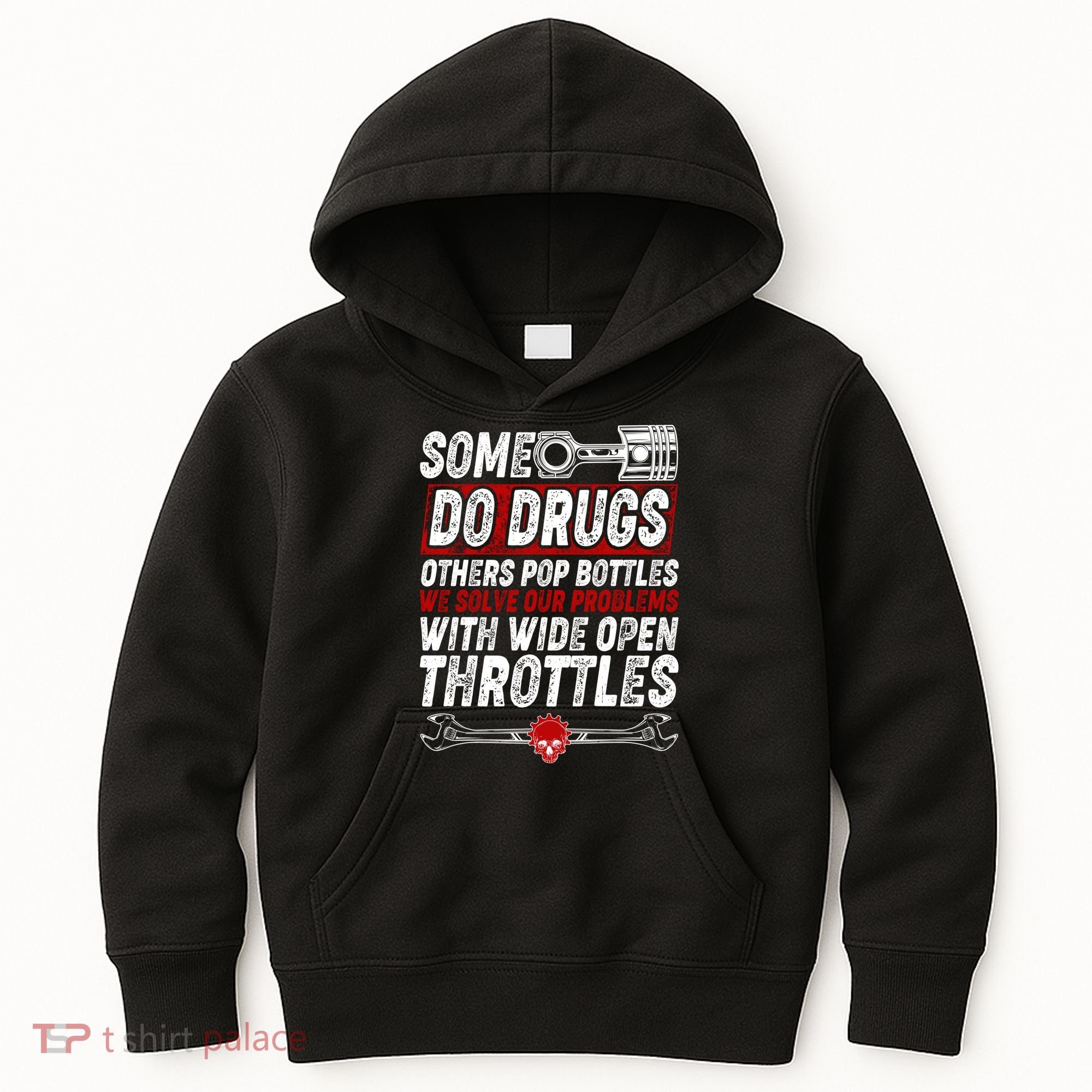 Some Do Drugs We Solve Our Problems With Wide Open Throttles Kids Hoodie