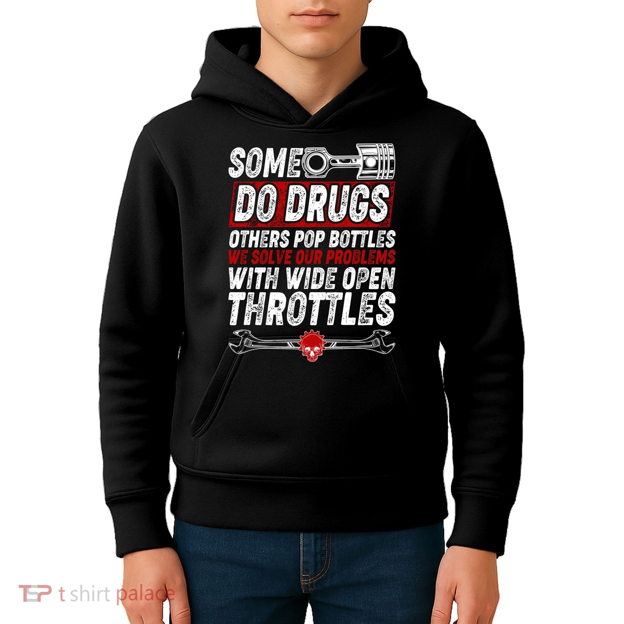 Some Do Drugs We Solve Our Problems With Wide Open Throttles Kids Hoodie