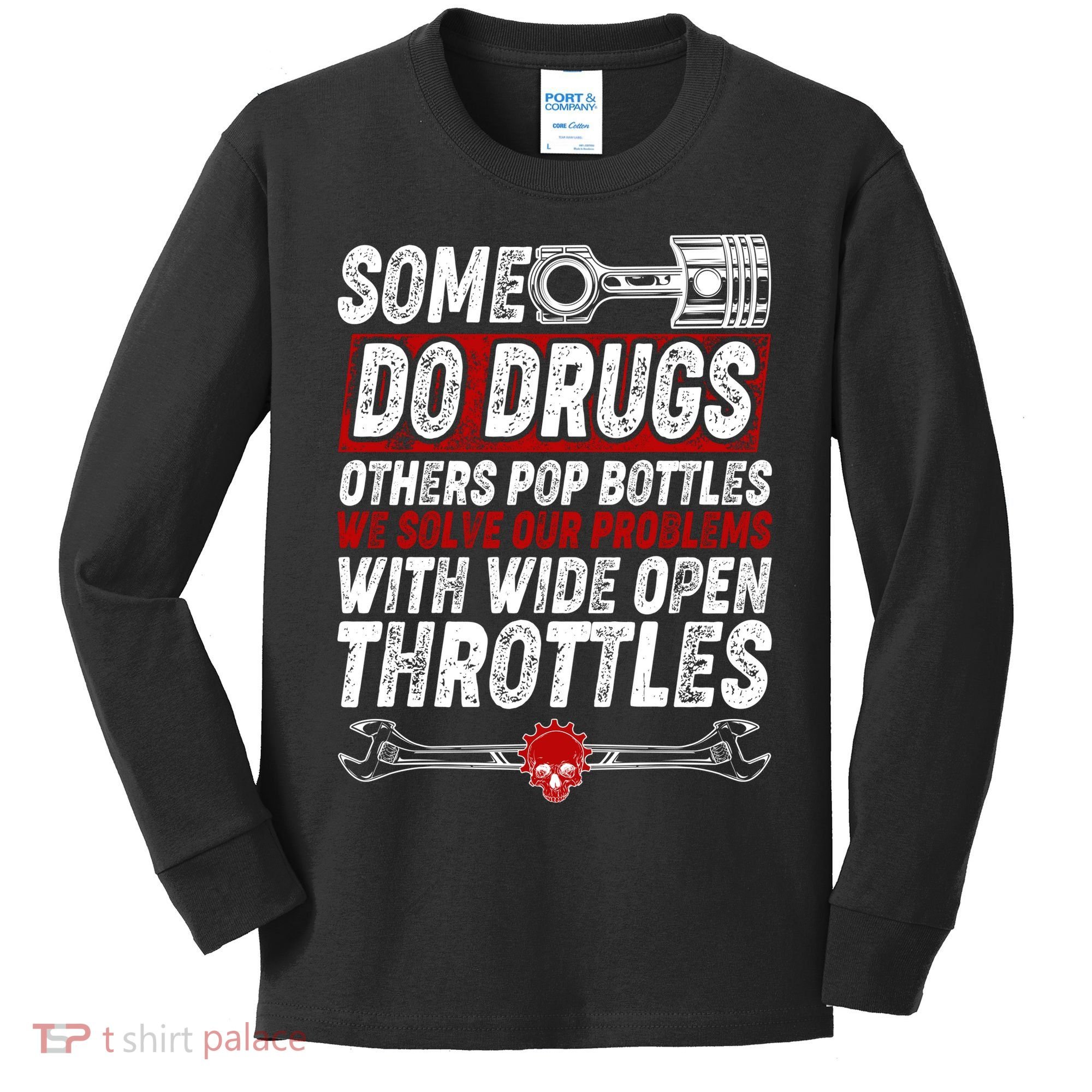 Some Do Drugs We Solve Our Problems With Wide Open Throttles Kids Long Sleeve Shirt