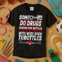Some Do Drugs We Solve Our Problems With Wide Open Throttles Kids T-Shirt thumb 3