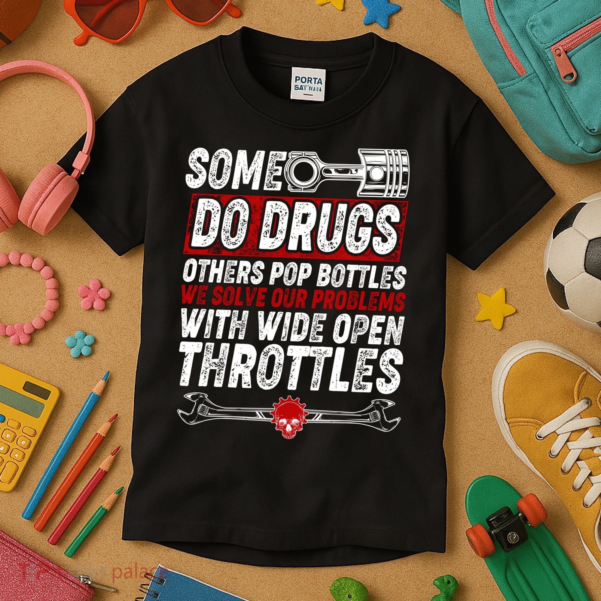 Some Do Drugs We Solve Our Problems With Wide Open Throttles Kids T-Shirt