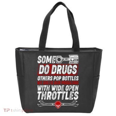 Some Do Drugs We Solve Our Problems With Wide Open Throttles Tote Bag