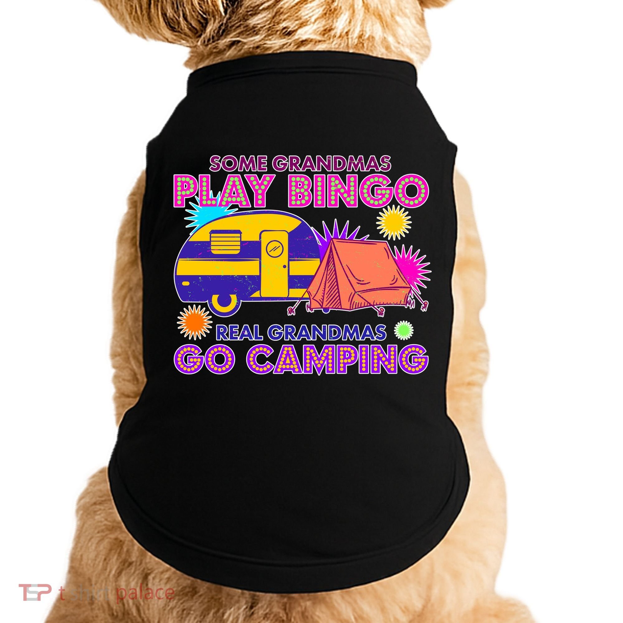 Some Grandmas Play Bingo Real Grandmas Go Camping Doggie Tank