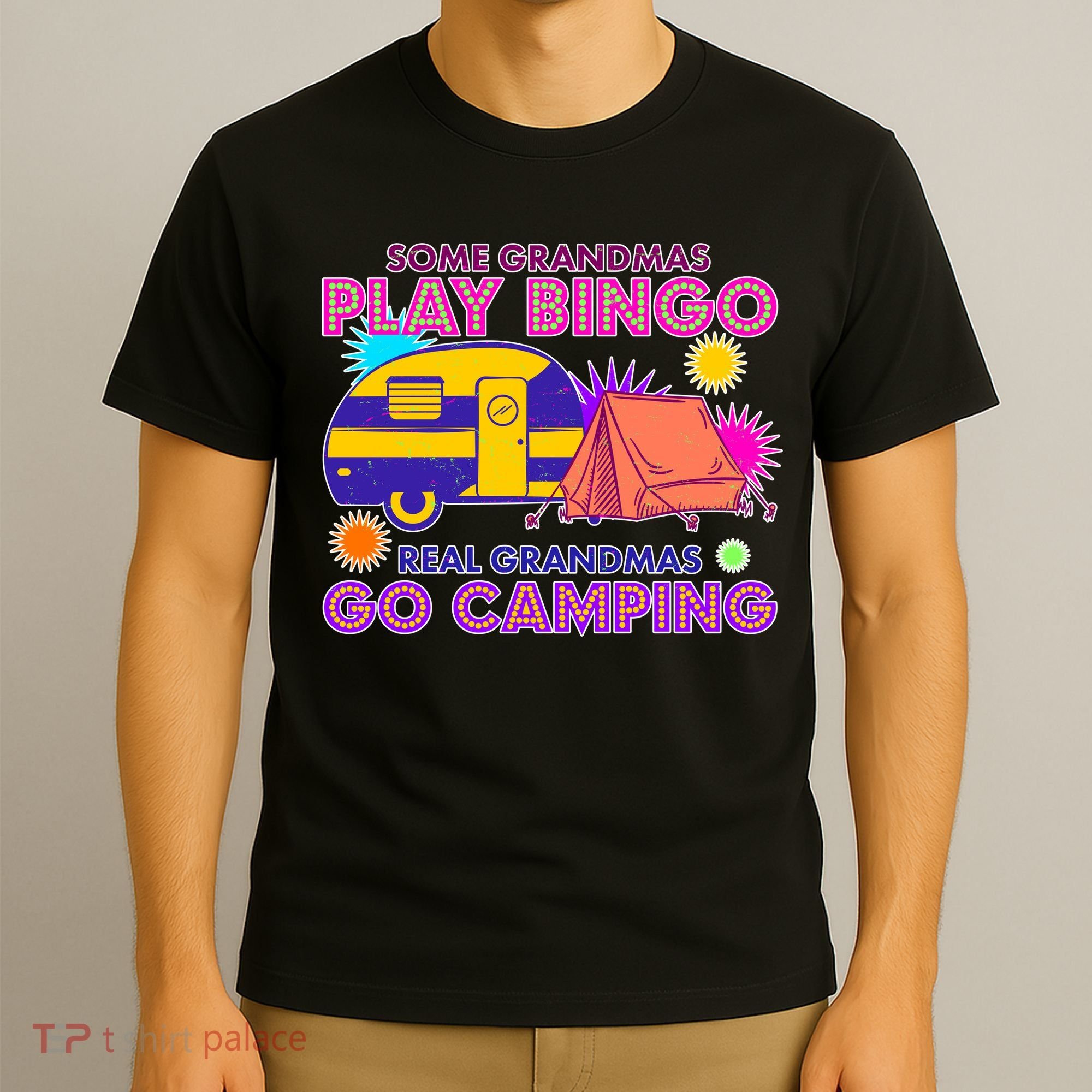 Some Grandmas Play Bingo Real Grandmas Go Camping T-Shirt