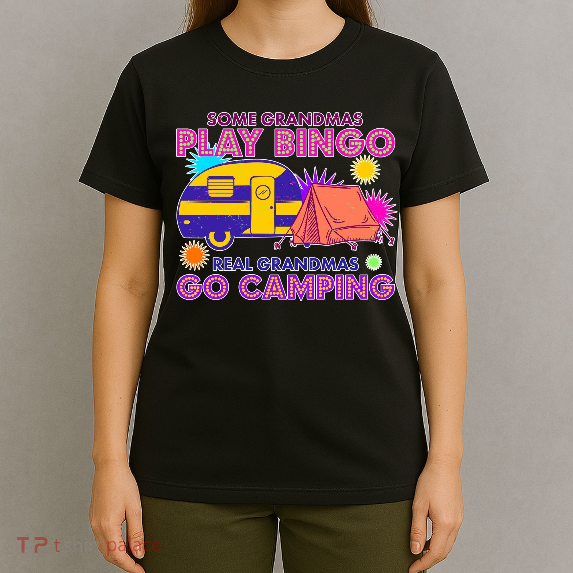 Some Grandmas Play Bingo Real Grandmas Go Camping T-Shirt